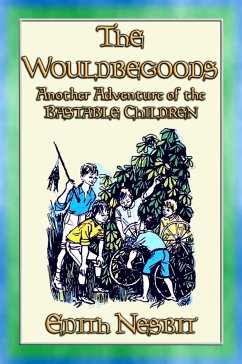 THE WOULDBEGOODS -more Adventures of the Bastable Children (eBook, ePUB)