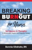 Breaking Burnout for Nurse: 365 Quotes and Thoughts to Rejuvenate, Inspire and Empower Nurses