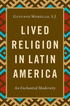 Lived Religion in Latin America - Morello, S.J., Gustavo (Associate Professor of Sociology, Associate
