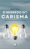 O Segredo do Carisma: Ser carismático não é tão difícil quanto parece (eBook, ePUB) O Segredo do Carisma: Ser carismático não é tão difícil quanto parece (eBook, ePUB)