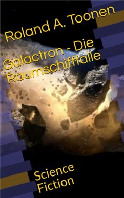 Galactron - Die Raumschifffalle (eBook, ePUB) - Toonen, Roland A.