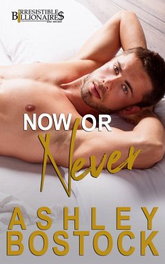 Now or Never: An Irresistible Billionaires Novella (eBook, ePUB) - Bostock, Ashley