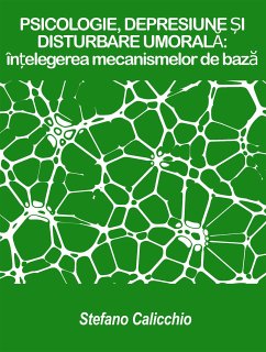 PSICOLOGIE, DEPRESIUNE ȘI DISTURBARE UMORALĂ: înțelegerea mecanismelor de bază (eBook, ePUB) - Calicchio, Stefano