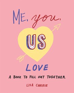 Me, You, Us (Love): A Book to Fill Out Together - Currie, Lisa (Lisa Currie)