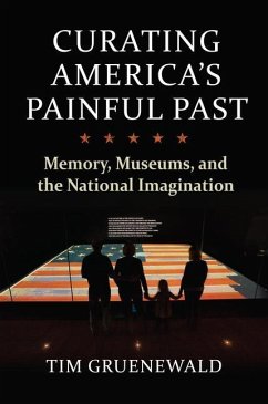 Curating America's Painful Past: Memory, Museums, and the National Imagination - Gruenewald, Tim