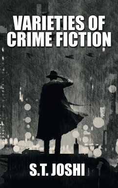 Varieties of Crime Fiction - Joshi, S. T.