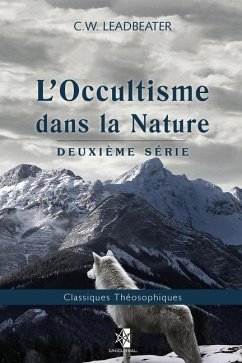 L'Occultisme dans la Nature: Deuxième série - Leadbeater, C. W.