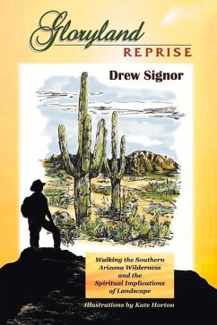 Gloryland Reprise: Walking the Arizona Wilderness and the Spiritual Implications of Landscape - Signor, Drew