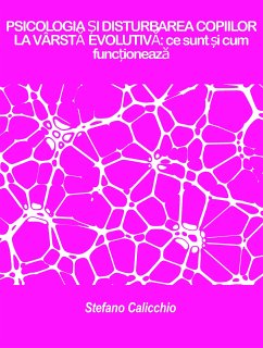 PSICOLOGIA ȘI DISTURBAREA COPIILOR LA VÂRSTĂ EVOLUTIVĂ: ce sunt și cum funcționează (eBook, ePUB) - Calicchio, Stefano