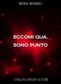 Eccomi qua, sono punto (eBook, ePUB) Eccomi qua, sono punto (eBook, ePUB)