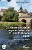 Grammaire descriptive du parler croissantin de La Celle-Dunoise (Creuse)