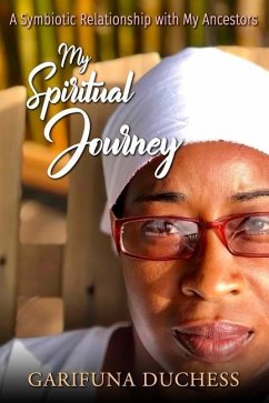 My Spiritual Journey, A Symbiotic Relationship with my Ancestors - Duchess, Garifuna