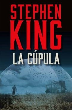 La Cúpula / Under the Dome - King, Stephen