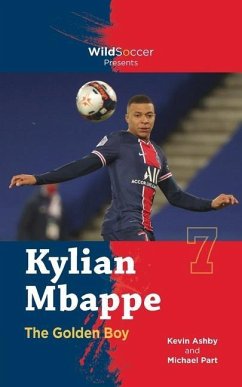 Kylian Mbappe the Golden Boy - Part, Michael; Ashby, Kevin