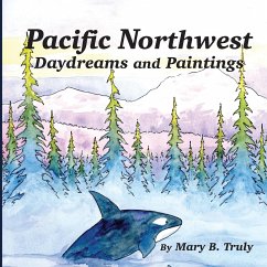 Pacific Northwest Daydreams and Paintings - Truly, Mary B