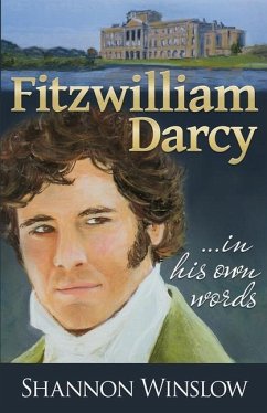 Fitzwilliam Darcy in His Own Words - Winslow, Shannon