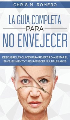 La Guía Completa para No Envejecer - Romero, Chris M.