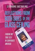 Reflections from Both Sides of the Glass Ceiling: Finding My True Self in Corporate America Paperback