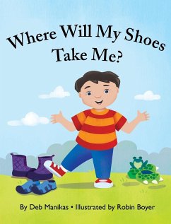Where Will My Shoes Take Me? - Manikas, Deb