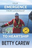 Your Emergence From Leadership To Heartship