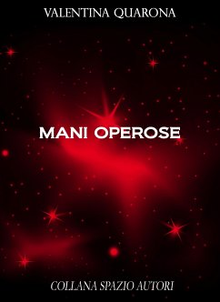 Mani operose (eBook, ePUB) - Quarona, Valentina