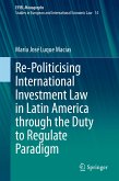 Re-Politicising International Investment Law in Latin America through the Duty to Regulate Paradigm (eBook, PDF)