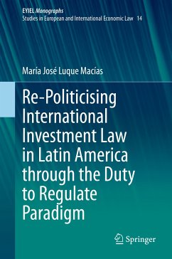 Re-Politicising International Investment Law in Latin America through the Duty to Regulate Paradigm (eBook, PDF) - Luque Macías, María José
