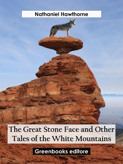 The Great Stone Face and Other Tales of the White Mountains (eBook, ePUB) - Hawthorne, Nathaniel
