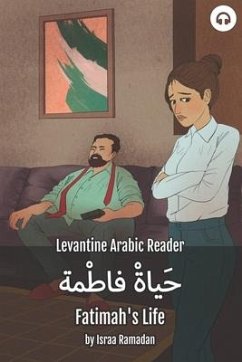 Fatimah's Life: Levantine Arabic Reader (Palestinian Arabic) - Ramadan, Israa; Aldrich, Matthew