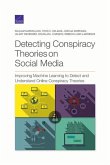 Detecting Conspiracy Theories on Social Media: Improving Machine Learning to Detect and Understand Online Conspiracy Theories