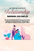 Relationship Workbook For Couples: The Succinct Guide On How To Overcome Insecurity, Jealousy, Fear Of Attachment Or Abandonment, Stop Negative Thinki