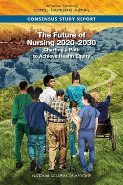 The Future of Nursing 2020-2030 - National Academies of Sciences Engineering and Medicine; National Academy of Medicine; Committee on the Future of Nursing 2020?2030