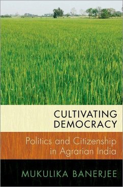 Cultivating Democracy - Banerjee, Mukulika (Associate Professor of Anthropology, Associate P