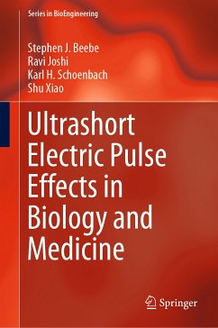 Ultrashort Electric Pulse Effects in Biology and Medicine (eBook, PDF) - Beebe, Stephen J.; Joshi, Ravi; Schoenbach, Karl H.; Xiao, Shu