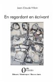 En regardant en écrivant En regardant en écrivant