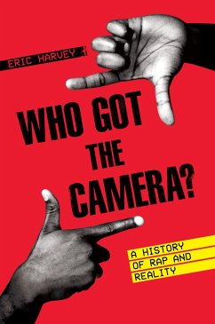 Who Got the Camera?: A History of Rap and Reality - Harvey, Eric