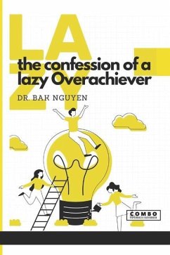 The Confession of a lazy Overachiever: LAZY: Volume 1 - Nguyen, Bak