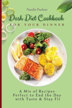 Dash Diet Cookbook for Your Dinner - Puckett, Natalie