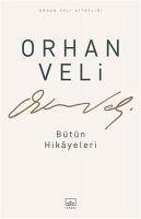 Orhan Veli - Bütün Hikayeleri - Veli Kanik, Orhan