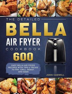 The Detailed Bella Air Fryer Cookbook - Caswell, John