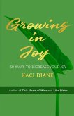 Growing In Joy: 50 Ways to Increase Your Joy