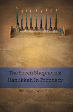 The Seven Shepherds: Hanukkah in Prophecy - Alewine, Hollisa