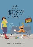 ...And Don't Hit Your Sister with the Dog!