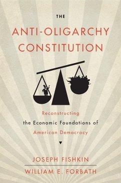 The Anti-Oligarchy Constitution - Fishkin, Joseph; Forbath, William E