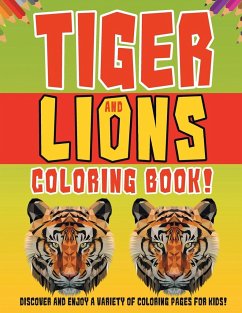 Tiger And Lions Coloring Book! Discover And Enjoy A Variety Of Coloring Pages For Kids! - Illustrations, Bold