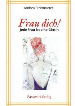 Frau dich! Jede Fau ist eine Göttin - Strittmatter, Andrea