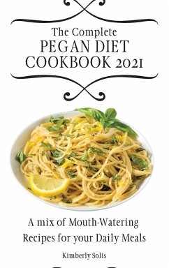 The Complete Pegan Diet Cookbook 2021 - Solis, Kimberly