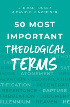 50 Most Important Theological Terms - Tucker, J Brian; Finkbeiner, David B