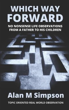 Which Way Forward: No Nonsense Life Observations From a Father To His Children. - Simpson, Alan M.