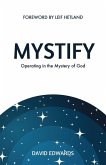 Mystify: Operating in the Mystery of God